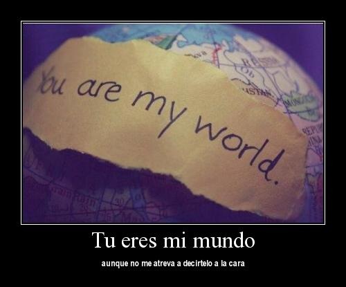 Tu eres mi mundo